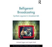 Belligerent Broadcasting Michael Higgins, Angela Smith (Auteur)