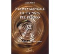 Bellini Luca - Nuovo Manuale Di Tecnica Flaut (Flauto)