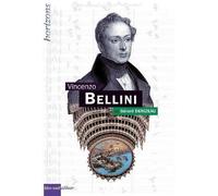 Bellini, Vincenzo - Gérard Denizeau - Bleu Nuit Eds - broché - Biographie