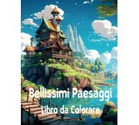Bellissimi Paesaggi: Libro Da Colorare Con Montagne Maestose, Scene Di Campagna E Natura Per Rilassarsi E Alleviare Lo Stress