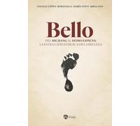 Bello: Del Big Bang al Homo sapiens: la evolución en busca de la belleza