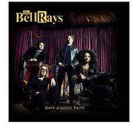 Bellrays - Have a Little Faith
