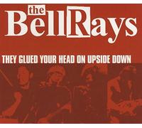 Bellrays, The - They Glued Your Head on Upside [Import]