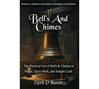 BELLS AND CHIMES: The Practical Use of Bells & Chimes in Ritual, Spirit Work, and Temple Craft