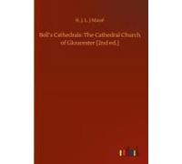 Bell's Cathedrals: The Cathedral Church Of Gloucester [2nd Ed.]