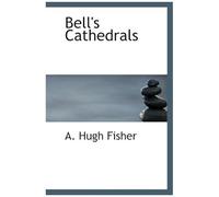 Bell's Cathedrals: The Cathedral Church Of Hereford; A Description Of