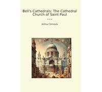 Bell's Cathedrals: The Cathedral Church of Saint Paul (Classic Books)