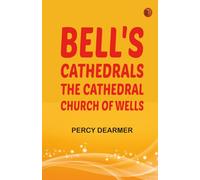 Bell's Cathedrals: The Cathedral Church of Wells