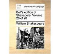 Bell's Edition of Shakspere. Volume 20 of 20 Shakespeare, William (Auteur)