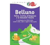 Belluno, Feltre, Cortina d'Ampezzo e le Dolomiti venete