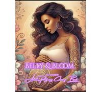 Belly & Bloom: A Pregnancy Coloring Journey for Moms-to-Be: A Calming Coloring Book for Expecting Mothers