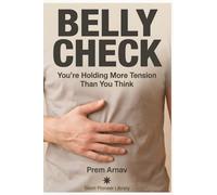Belly Check: A 10-Second Reset to Release Hidden Tension and Calm the Nervous System