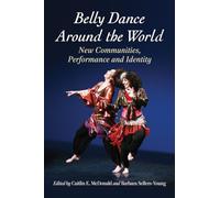McFarland – Belly Dance Around the World: New Communities, Performance and Identity – Broché