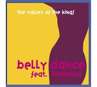 Belly Dance Feat.Waterloo - Valley of The Kings [Import]