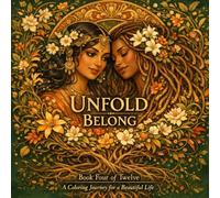 Belong: An Art Nouveau Coloring Book for Adults with Connection Exercises and the Science of Belonging - 40 Illustrations and 10 Activity Pages