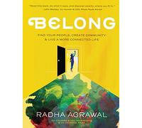 Radha Agrawal – Belong – Trouver votre tribu, créer une communauté et vivre une vie plus connectée