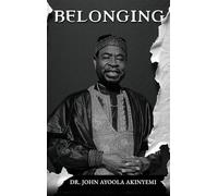 Belonging: A Genealogy of the Akinyemi Family Through Six Generations