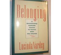 Belonging: A Questioning Catholic Comes to Terms With the Church