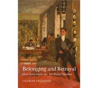 Belonging and Betrayal How Jews Made the Art World Modern by Charles Dellheim Charles Dellheim (Auteur)