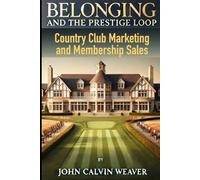 BELONGING And the Prestige Loop: Country Club Marketing