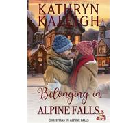 Belonging in Alpine Falls Christmas in Alpine Falls, #2 - Kathryn Kaleigh - KST Publishing - ebook (ePub) - Livre