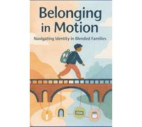 Belonging In Motion: Navigating Identity In Blended Families