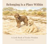 Belonging Is a Place Within: A Little Book of Tender Wisdom