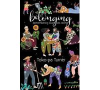 Belonging: Remembering Ourselves Home