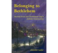 Belonging to Bethlehem: Stories from the Christmas City's Jewish Community