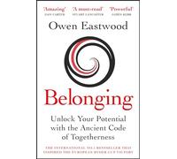 Belonging: Unlock Your Potential with the Ancient Code of Togetherness