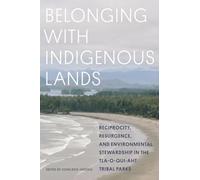 Belonging with Indigenous Lands: Resurgence, Reciprocity, and Environmental Stewardship in the Tla-o-qui-aht Tribal Parks