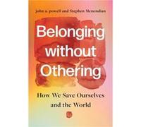 Belonging without Othering by Stephen Menendian Stephen Menendian (Auteur)