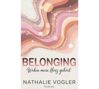 Belonging - Wohin mein Herz gehört: (Silberfelde-Reihe, Band 1)