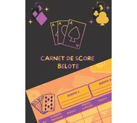 BELOTE - Carnet de Score: Idéal pour noter les scores de vos parties de Belote - 100 pages format A5