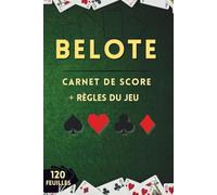 Belote Carnet de score: Noter les Résultats de vos Parties Belote | Cahier avec Tableaux Imprimés, 120 Pages à Remplir, les Règles Incluses