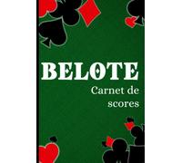 Belote Carnet de Scores: Cahier pour noter les points de votre jeu de cartes favoris la belote ou la coinche - Carnet de jeux contenant 100 fiches de score pour le calcul et comptage des points