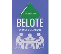 BELOTE : Carnet de scores de 203 feuilles de qualité: LEADER N°1 - Livre pour noter le score de vos parties de Belote - Jeu de cartes
