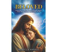 Beloved: A journey of healing from childhood satanic ritual abuse into joy and fullness of life