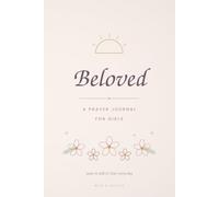 Beloved: A Prayer Journal for Girls - Guided Prayers, Scripture and Space to Talk to God