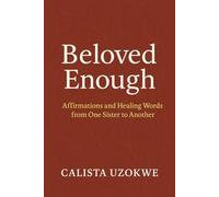 Beloved Enough: Affirmations and Healing Words from One Sister to Another