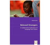 Beloved Strangers: A Collaborative Exploration Of Language And Culture