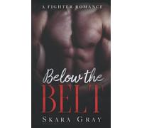 Below The Belt: A Fighter Romance