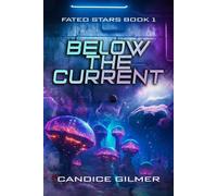 Below The Current Fated Stars, #1 - Candice Gilmer - Flirtation Publishing - ebook (ePub) - Livre