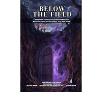Below the Field | A 5E Halloween Dungeon Crawl for 2-3 Players: A Halloween Adventure of Scattered Remains, Borrowed Time, and the Things That Wait Below