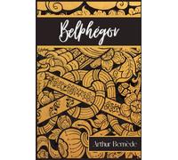 Belphégor: Roman policier français d'Arthur Bernède