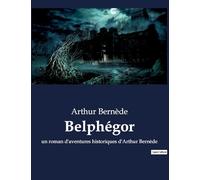 Belphégor: un roman d'aventures historiques d'Arthur Bernède