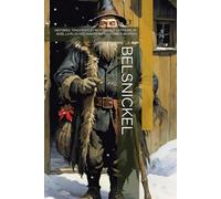 BELSNICKEL: HISTOIRES, TRADITIONS ET MYSTÈRES DE LA FIGURE DE NOËL LA PLUS FASCINANTE DU FOLKLORE EUROPÉEN