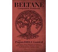 Beltane Companion Workbook: Pagan Bible Guided. Affirmations, Quotes, Reflections, & Prompts for Beltane, Paganism, Wicca, & Witchcraft. Track ... Fertility, Passion, & the Wheel of the Year