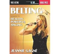 Belting A Guide To Healthy Powerful Singing Berklee Guide With Online Media Vocal Training For Contemporary Singers Learn Safe And Effective Techniques For Rock Pop And Musical Theater