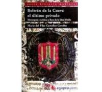 Beltrán De La Cueva, El Último Privado - CARCELLER CERVI?O, MAR?A DEL PILAR Carceller Cervi?o, Mar?a Del Pilar (Auteur)